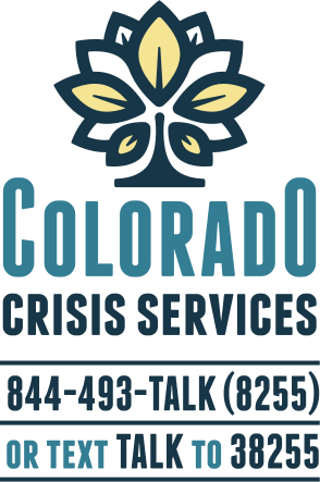 Call Colorado Crisis services at 844-493-8255 or text TALK to 38255